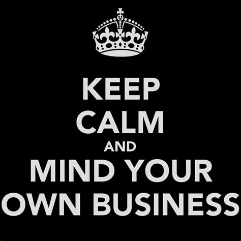 What does Mind your own business expression mean? Definitions by the largest Idiom Dictionary. Mind your own business - Idioms by The Free Dictionary. 